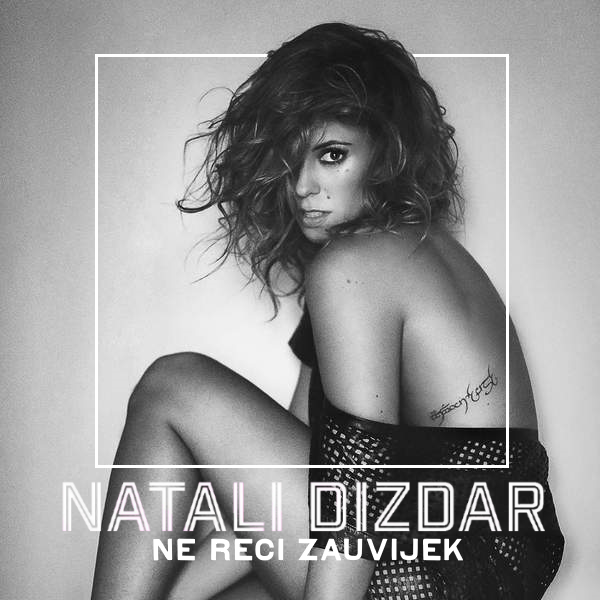 Natali Dizdar Ne Reci Zauvijek cover artwork