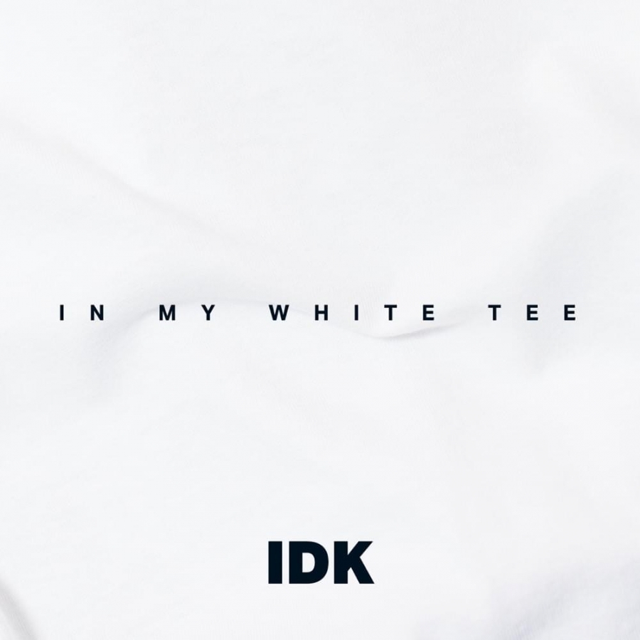 IDK In My White Tee cover artwork