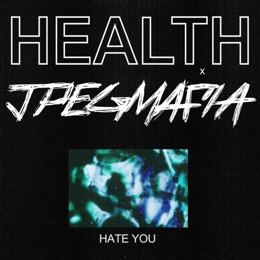 HEALTH featuring JPEGMAFIA — HATE YOU cover artwork