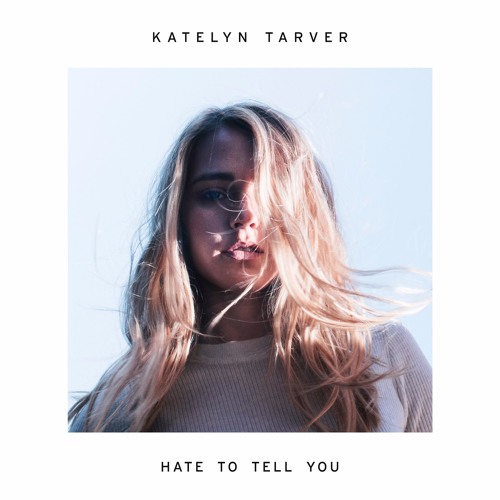 Katelyn Tarver Hate to Tell You cover artwork