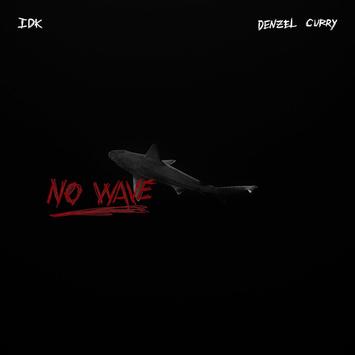 IDK featuring Denzel Curry — No Wave cover artwork