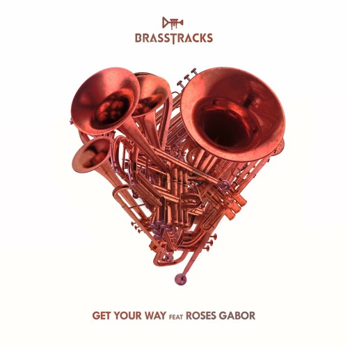 Brasstracks featuring Roses Gabor — Get Your Way cover artwork
