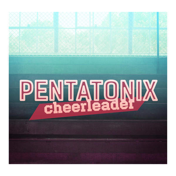 Pentatonix — Cheerleader cover artwork