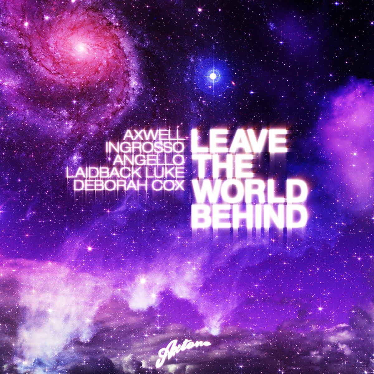 Axwell, Sebastian Ingrosso, Steve Angello, & Laidback Luke featuring Deborah Cox — Leave The World Behind cover artwork
