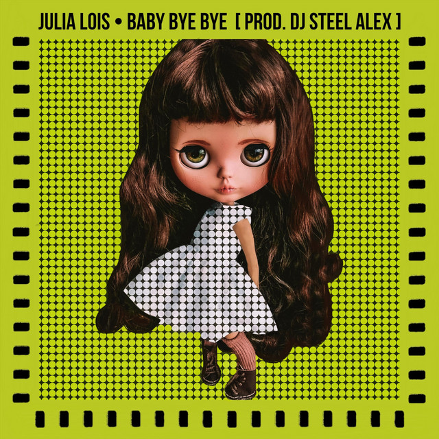 Julia Lois & DJ Steel Alex — Baby Bye Bye cover artwork