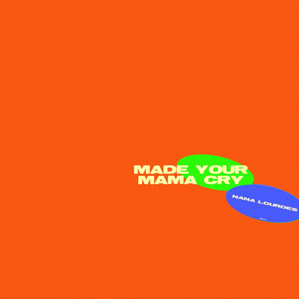 Nana Lourdes — Made Your Mama Cry cover artwork