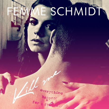 Femme Schmidt — Kill Me cover artwork