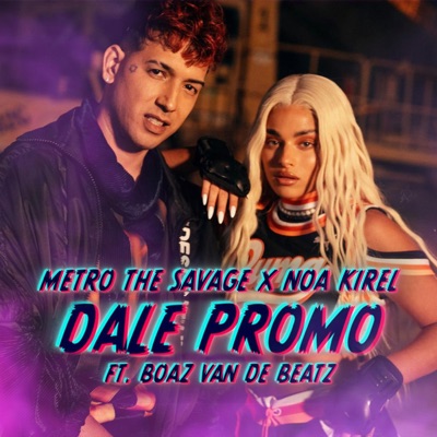 Metro the Savage & Noa Kirel featuring Boaz Van De Beatz — Dale Promo cover artwork