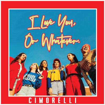 Cimorelli I Love You, or Whatever. cover artwork