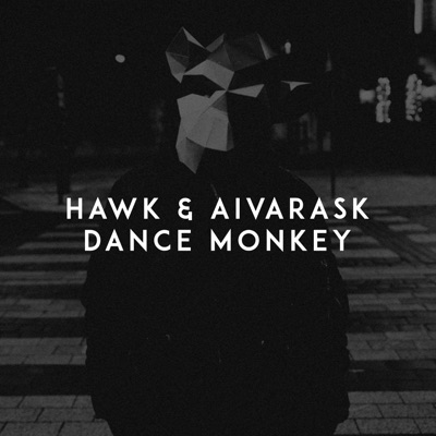 Hawk & Aiwarask Dance Monkey cover artwork