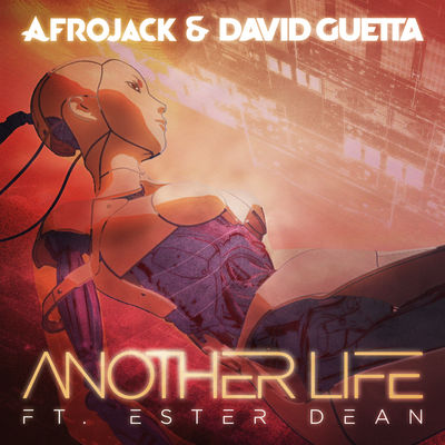 AFROJACK & David Guetta featuring Ester Dean — Another Life cover artwork