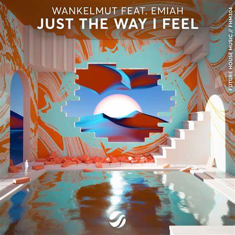 Wankelmut featuring EMIAH — Just The Way I Feel cover artwork