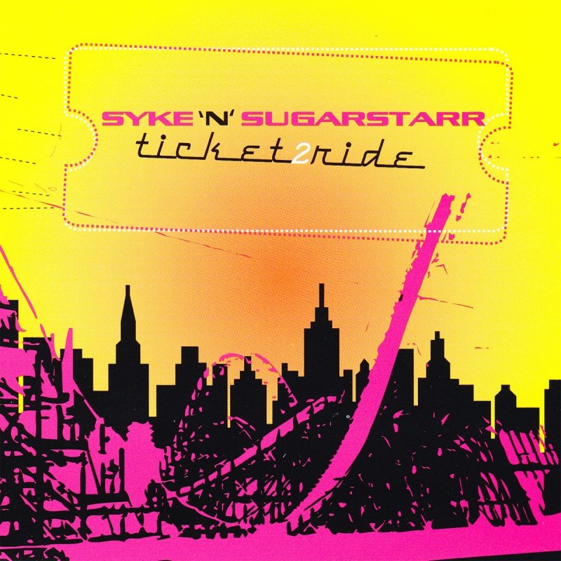 Syke’n’Sugarstarr — Ticket 2 Ride (Radio Edit) cover artwork