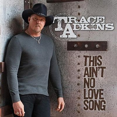 Trace Adkins — This Ain&#039;t No Love Song cover artwork