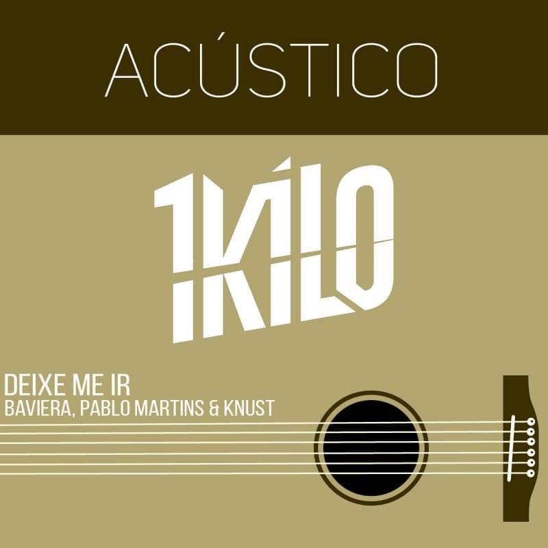 1Kilo, Baviera, Pablo Martins, & Knust Deixe-me Ir (Acústico) cover artwork
