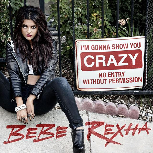 Bebe Rexha — I&#039;m Gonna Show You Crazy cover artwork