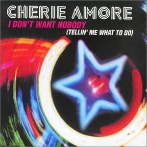 Cherie Amore — I Don&#039;t Want Nobody (Tellin&#039; Me What to Do) cover artwork