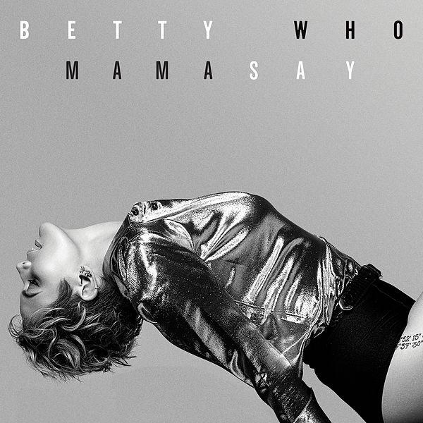 Betty Who Mama Say cover artwork