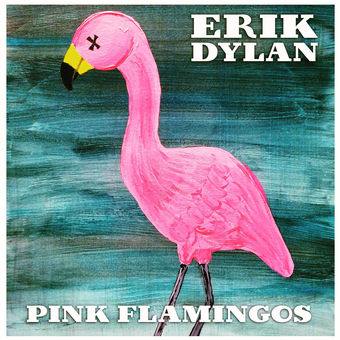 Erik Dylan — Pink Flamingos cover artwork