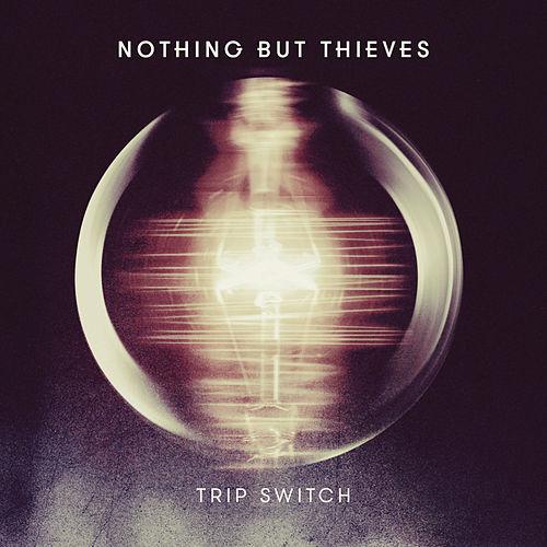 Nothing But Thieves Trip Switch cover artwork
