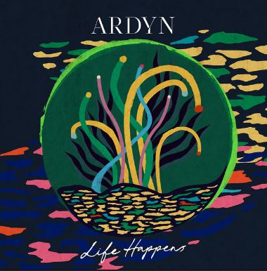 Ardyn — Life Happens cover artwork