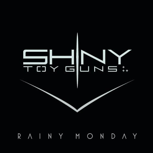 Shiny Toy Guns — Rainy Monday cover artwork