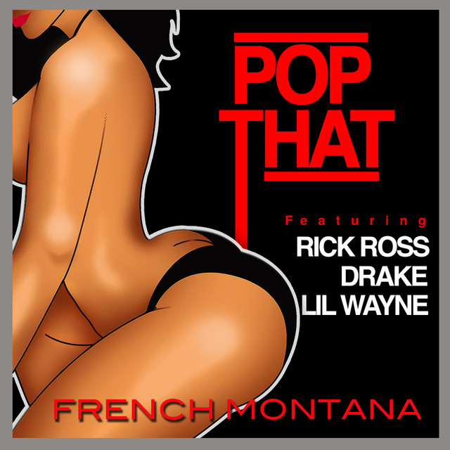 French Montana featuring Drake, Rick Ross, & Lil Wayne — Pop That cover artwork