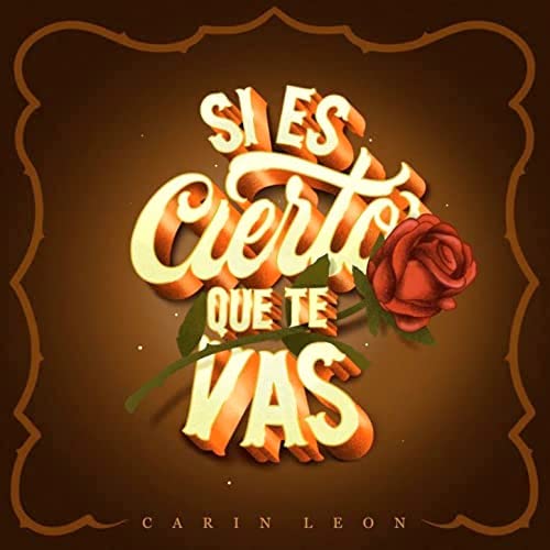 Carin Leon — Si Es Cierto Que Te Vas cover artwork