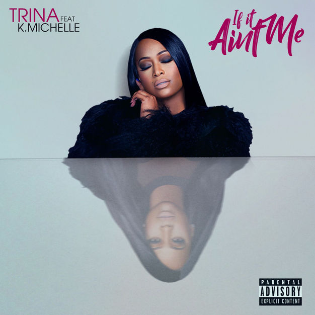 Trina featuring K. Michelle — If It Ain&#039;t Me cover artwork