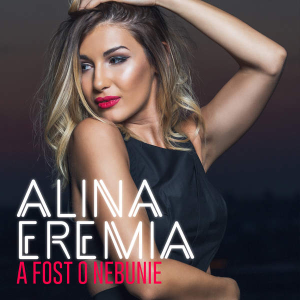 Alina Eremia — A Fost O Nebunie cover artwork