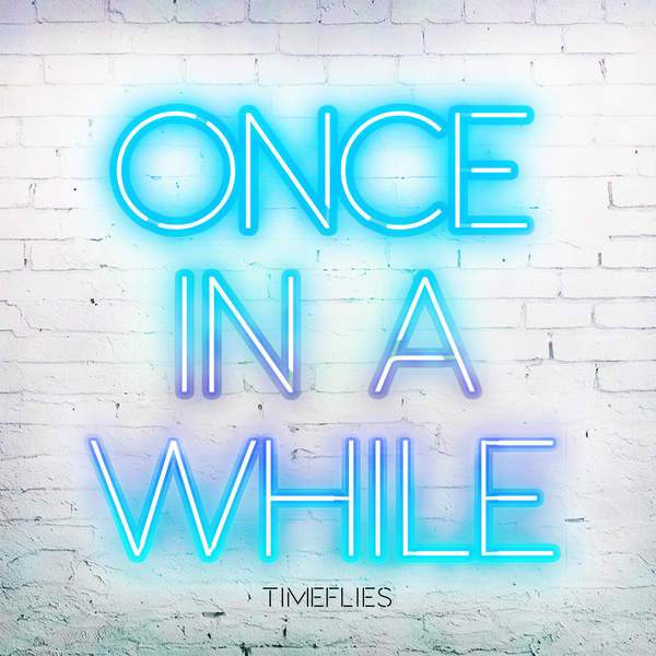 Timeflies Once In A While cover artwork