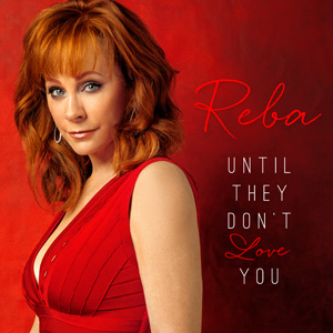 Reba McEntire Until They Don&#039;t Love You cover artwork