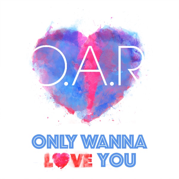 O.A.R. — Only Wanna Love You cover artwork