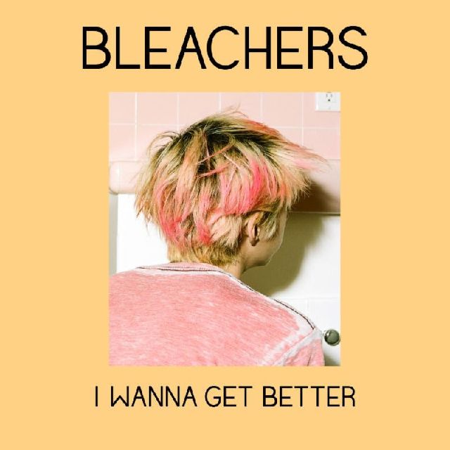 Bleachers I Wanna Get Better cover artwork