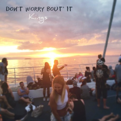 Kings Don&#039;t Worry &#039;Bout It cover artwork