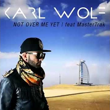 Karl Wolf ft. featuring MasterTrak Not Over Me Yet cover artwork