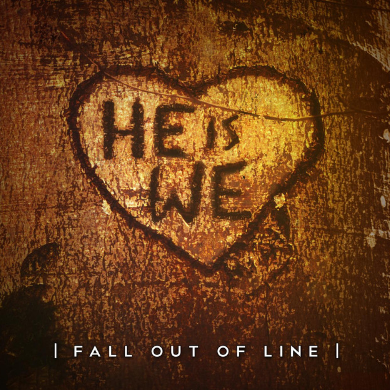 He Is We — Fall Out Of Line cover artwork