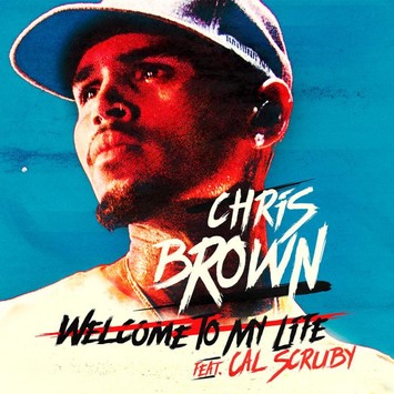 Chris Brown featuring Cal Scruby — Welcome to My Life cover artwork