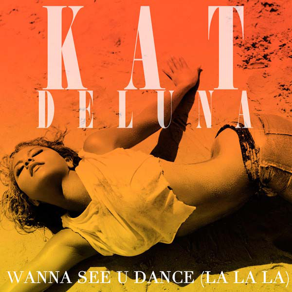 Kat DeLuna — Wanna See U Dance (La La La) cover artwork