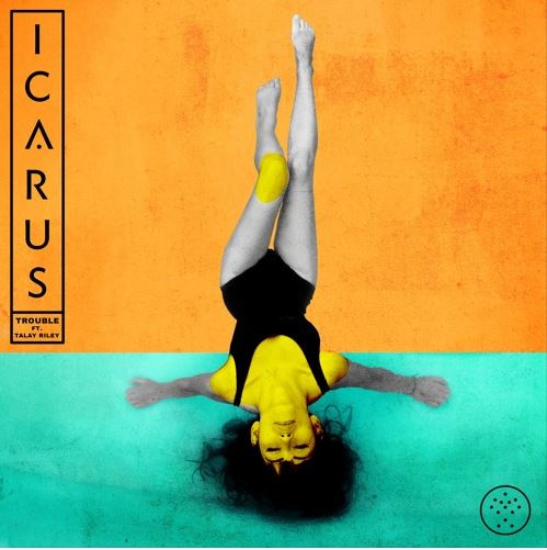 Icarus featuring Talay Riley — Trouble cover artwork