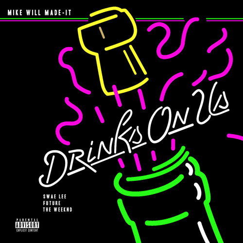 Mike WiLL Made-It ft. featuring The Weeknd, Swae Lee, & Future Drinks On Us cover artwork