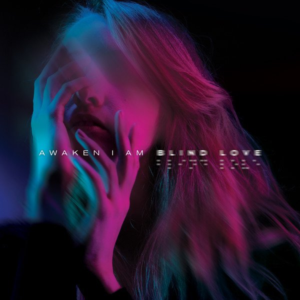 Awaken I Am Blind Love cover artwork