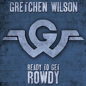 Gretchen Wilson Ready to Get Rowdy cover artwork