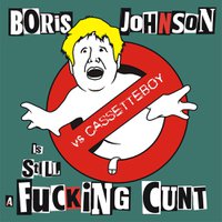 The Kunts & Cassetteboy — Boris Johnson Is STILL A Fucking Cunt- The Kunts Vs Cassetteboy cover artwork
