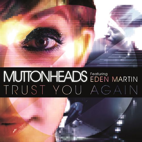 Muttonheads ft. featuring Eden Martin Trust You Again cover artwork