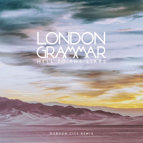 London Grammar Hell To The Liars (Gorgon City Remix) cover artwork