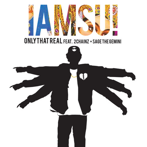 IamSu featuring 2 Chainz & Sage the Gemini — Only That Real cover artwork