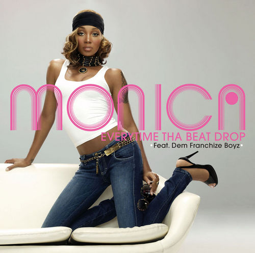 Monica ft. featuring Dem Franchize Boyz Everytime Tha Beat Drop cover artwork