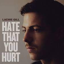 Lachie Gill — Hate That You Hurt cover artwork