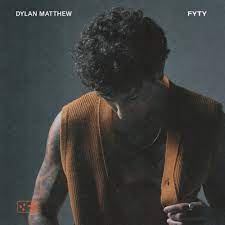 Dylan Matthew — FYTY cover artwork